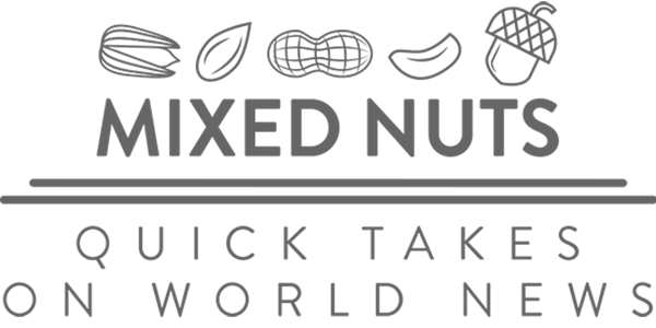 MIXED NUTS: QUICK TAKES ON WORLD NEWS